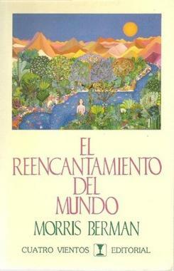 El reencantamiento del mundo by Morris Berman