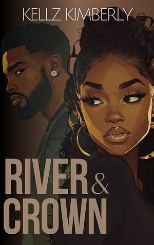River & Crown by Kellz Kimbeerly