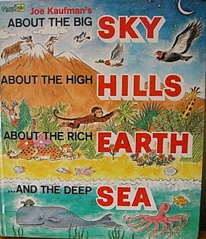Joe Kaufman's About the Big Sky, About the High Hills, About the Rich Earth ... and the Deep Sea by Joe Kaufman