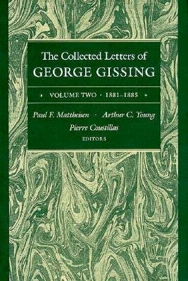 The Collected Letters of George Gissing Volume 2: 1881-1885 by George Gissing