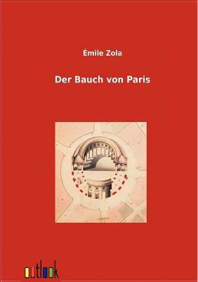 Der Bauch Von Paris by Émile Zola