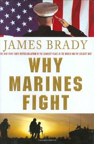 Why Marines Fight by James Brady