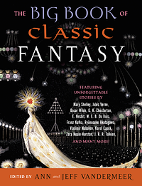 The Big Book of Classic Fantasy by Jeff VanderMeer, Ann VanderMeer