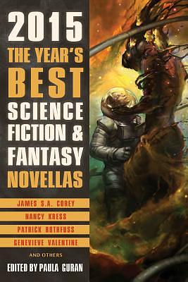 The Year's Best Science Fiction & Fantasy Novellas 2015 by Paula Guran