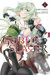 Goblin Slayer, Vol. 6 by Kumo Kagyu