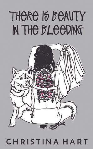 There Is Beauty In the Bleeding by Christina Hart