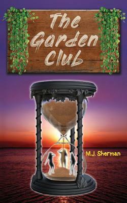 The Garden Club by M. J. Sherman