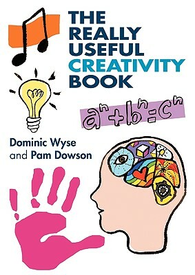 The Really Useful Creativity Book by Dominic Wyse, Pam Dowson