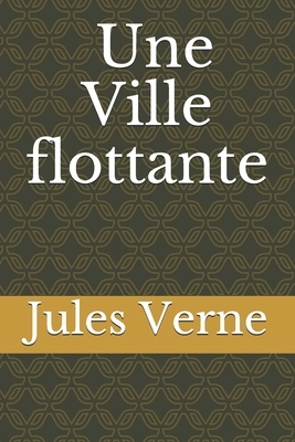 Une Ville flottante by Jules Verne