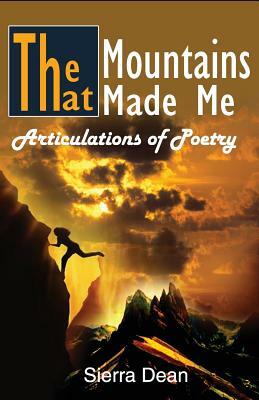 The Mountains That Made Me: Articulations of Poetry by Sierra Dean