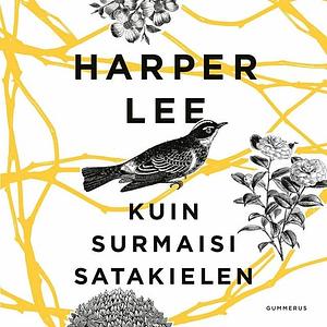 Kuin surmaisi satakielen by Harper Lee