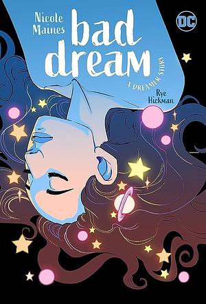 Bad Dream: A Dreamer Story by Rye Hickman, Nicole Maines