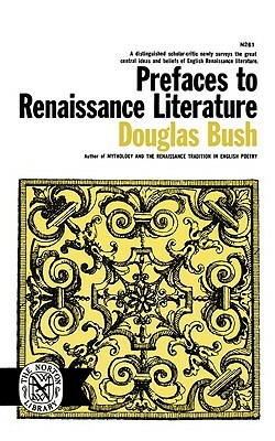 Prefaces to Renaissance Literature by Bush Douglas