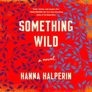Something Wild by Hanna Halperin