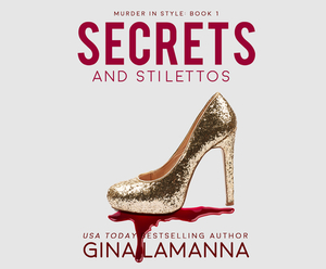 Secrets and Stilettos by Gina LaManna