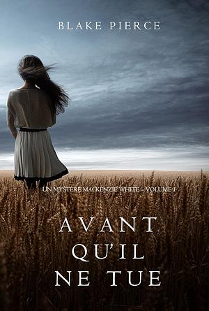 Avant qu'il ne tue by Blake Pierce