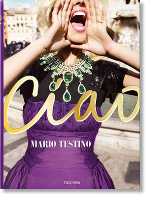 Mario Testino. Ciao. Omaggio All'italia by Mario Testino, Alain Elkann