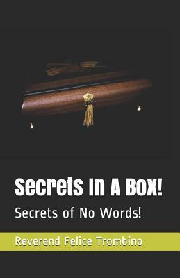 Secrets in a Box!: Secrets of No Words! by Reverend Felice Trombino