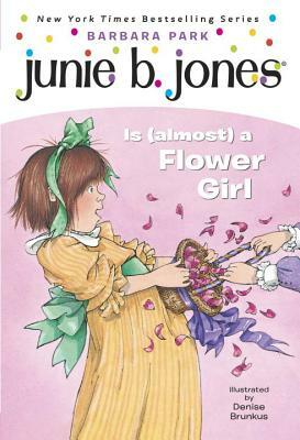 Junie B. Jones Is (Almost) a Flower Girl by Barbara Park