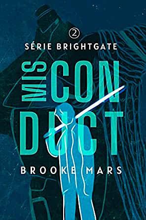 MISCONDUCT (BRIGHTGATE Livro 3) by Brooke Mars