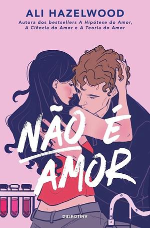 Não é Amor by Ali Hazelwood