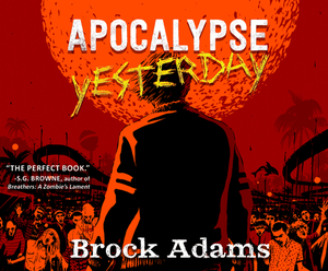 Apocalypse Yesterday by Brock Adams