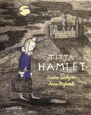 Titta Hamlet! by Barbro Lindgren, Anna Höglund