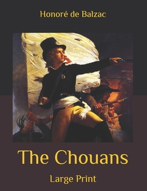 The Chouans: Large Print by Honoré de Balzac