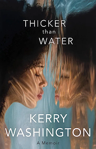 Thicker Than Water: A Memoir by Kerry Washington