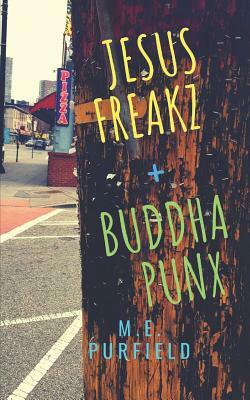 jesus freakz + buddha punx by M. E. Purfield