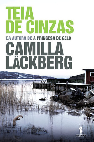 Teia de Cinzas by Camilla Läckberg