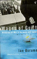 The Wages Of Guilt: Memories Of War In Germany And Japan by Ian Buruma