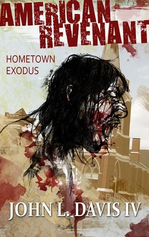 American Revenant: Hometown Exodus (American Revenant #1) by John L. Davis IV