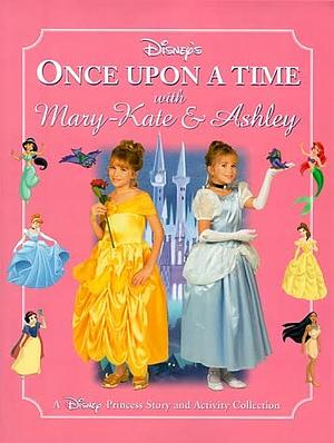 Disney's Once Upon a Time with Mary-Kate & Ashley by Mary-Kate Olsen, Ashley Olsen, The Walt Disney Company