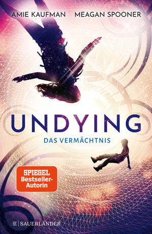 Undying - Das Vermächtnis by Meagan Spooner, Amie Kaufman