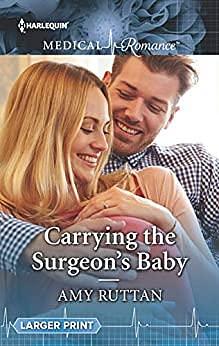 Carrying the Surgeon's Baby: The perfect read for Mother's Day! by Amy Ruttan, Amy Ruttan