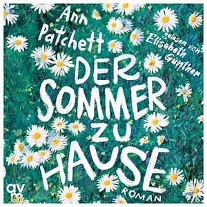 Der Sommer zu Hause by Ann Patchett