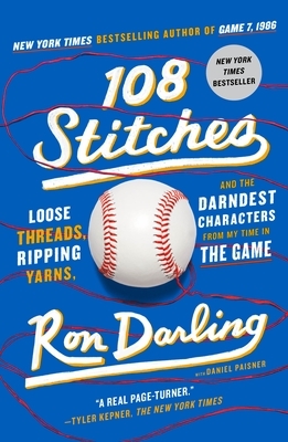 108 Stitches: Loose Threads, Ripping Yarns, and the Darndest Characters from My Time in the Game by Ron Darling