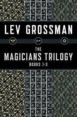 The Magicians Trilogy Books 1-3: The Magicians; The Magician King; The Magicians Land by Lev Grossman, Lev Grossman