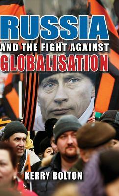 Russia and the Fight Against Globalisation by Kerry Bolton