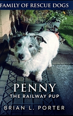 Penny The Railway Pup by Brian L. Porter