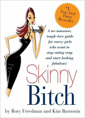 Skinny Bitch (Deluxe Edition): A No-Nonsense, Tough-Love Guide for Savvy Girls Who Want to Stop Eating Crap and Start Looking Fabulous AND Skinny Bitch: In The Kitch by Rory Freedman, Kim Barnouin