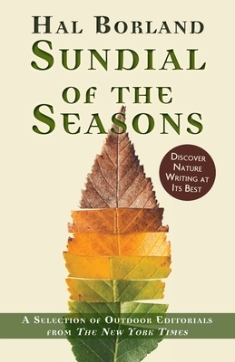 Sundial of the Seasons: A Selection of Outdoor Editorials from The New York Times by Hal Borland