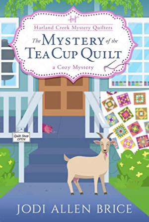 The Mystery of the Tea Cup Quilt by Jodi Allen Brice