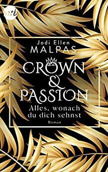 Crown & Passion - Alles, wonach du dich sehnst by Jodi Ellen Malpas