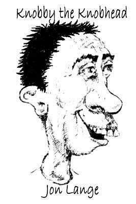 Knobby the Knobhead by Jon Lange