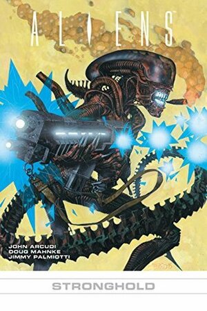 Aliens #15: Stronghold by Jimmy Palmiotti, Doug Mahnke, John Arcudi