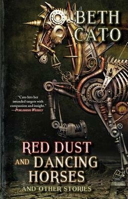 Red Dust and Dancing Horses and Other Stories by Beth Cato