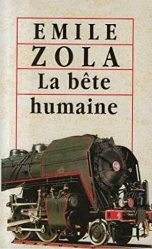 La bête humaine by Émile Zola