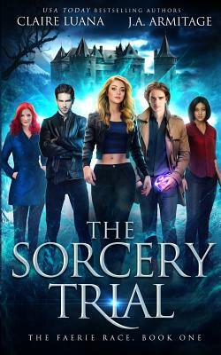 The Sorcery Trial by J. a. Armitage, Luana Claire